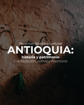 Antioquia: historia y patrimonio