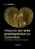 Historia del arte prehispánico en Colombia con visitas a museos en Bogotá