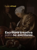 Escritura creativa para no escritores: Autobiografias: la vida como relato